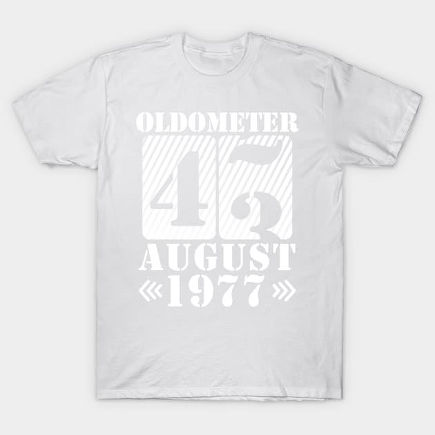 Oldometer 43 Years Old Was Born In August 1977 Happy Birthday To Me You T-Shirt by DainaMotteut